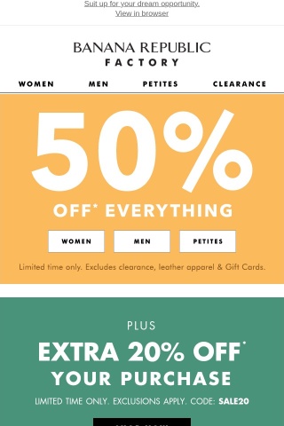 Starts now! 50% off everything! Plus, suits to help you get the job you want.