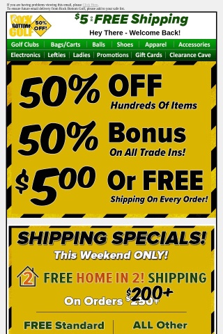 EVERY Order Ships For $5 OR FREE, 50% BONUS On Trades + 50% OFF CLEARANCE!