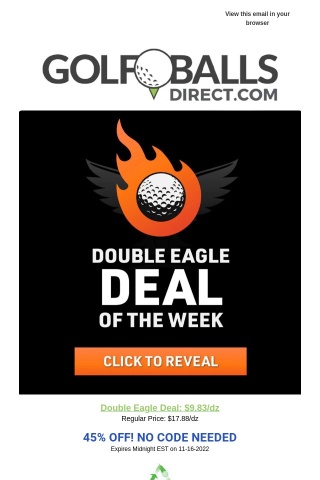 Double Eagle Deal! We took 45% off of these Titleist golf balls!  Click to reveal! 🔥