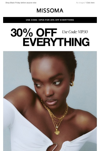 VIP early access: 30% off EVERYTHING