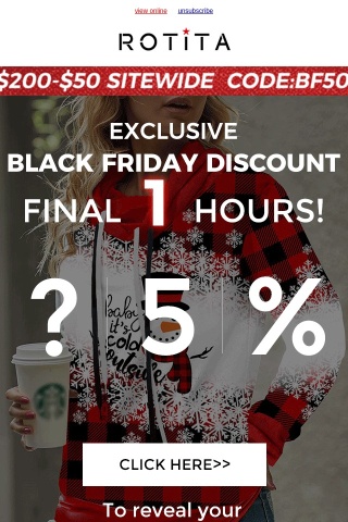 Only 1 HOURS left to reveal your exclusive discount!