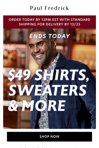 Ends today: $49 shirts, sweaters & microfiber pants.