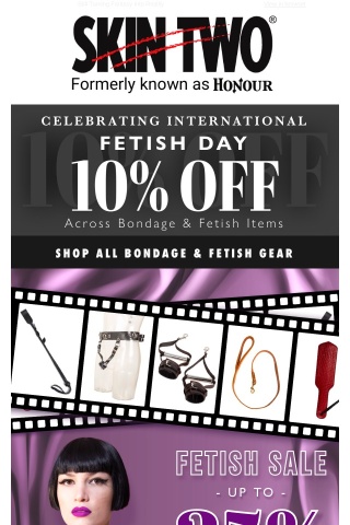 The Up To 25% Off Fetish Day Sale, Ends Tonight.
