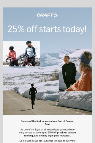 Early invitation to save up to 25% off at our End of Season Sale