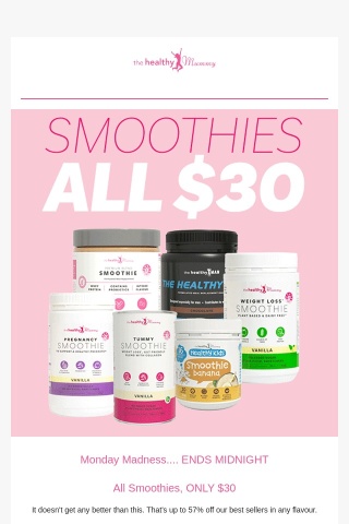 ALL smoothies $30! ENDS MIDNIGHT!