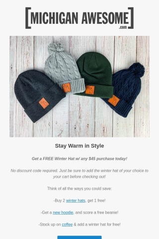 FREE Winter Hat with $45 purchase today!