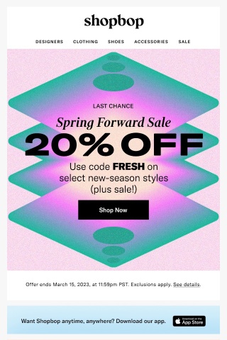 Last day: 20% off spring arrivals