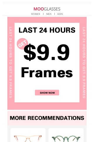 Pssst! Frames $9.9 - 24 Hours Only ⏰