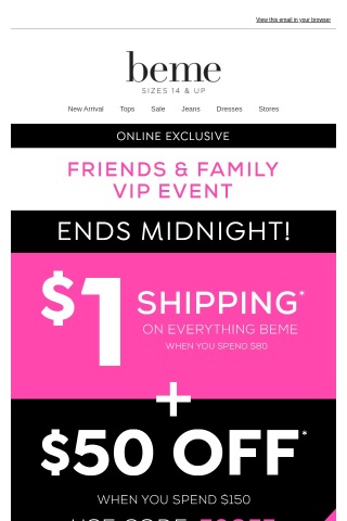 OMG! Final Hours to $1 Shipping* + $50 OFF* NEW Styles