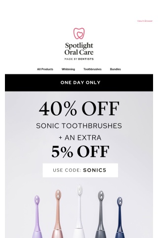 One Day Only: 40% off Sonic Toothbrushes + EXTRA 5% 💥