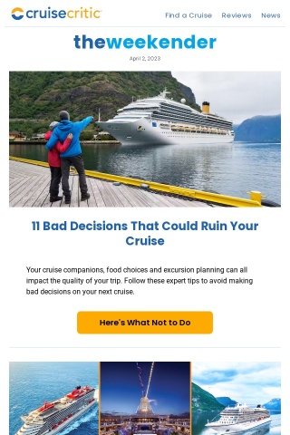 11 of the Most Terrible Decisions You Could Make on a Cruise, The Best Cruises for 2023 Announced & More from Cruise Critic