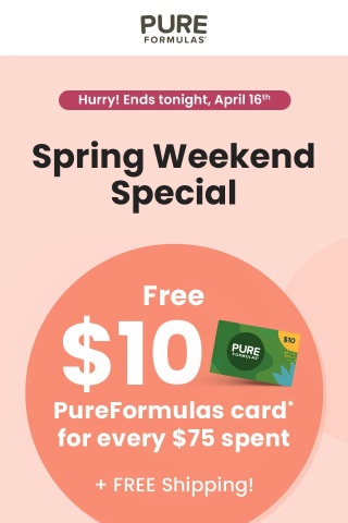 Ends tonight! FREE $10 PureFormulas card