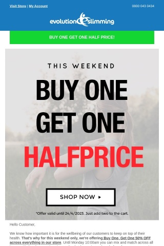 BUY ONE GET ONE HALF PRICE!