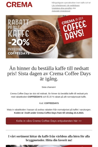 Sista chansen! CREMA COFFEE DAYS slutar ikväll! ✨ 20 % rabatt på ALLT kaffe fän idag 23.4.2023