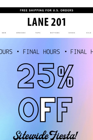 25% OFF⚡Just HOURS left to shop the SALE ⏰