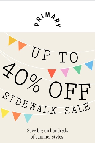 Up to 40% OFF in the Sidewalk Sale, happening NOW!