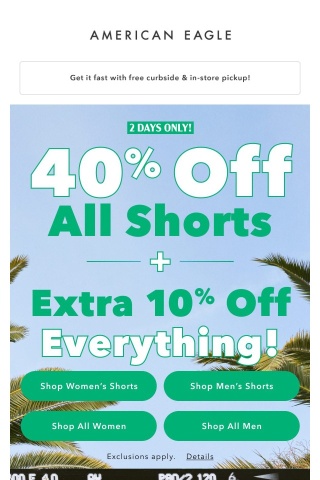 40% off all shorts, plus EXTRA 10% off EVERYTHING!!!