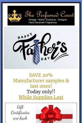 HAPPY FATHER'S DAY!! SAVE 20% ON MANUFACTURER SAMPLES AND LAST ONES