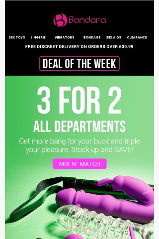 3 FOR 2 | All Departments!