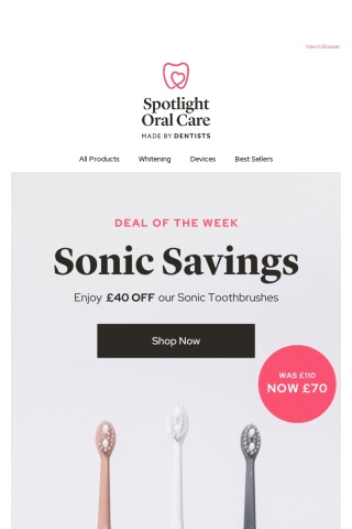 Sonic Savings: £40 off our Sonic Toothbrushes ⚡
