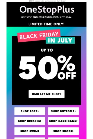 Save up to 50% during Black Friday in July 🖤