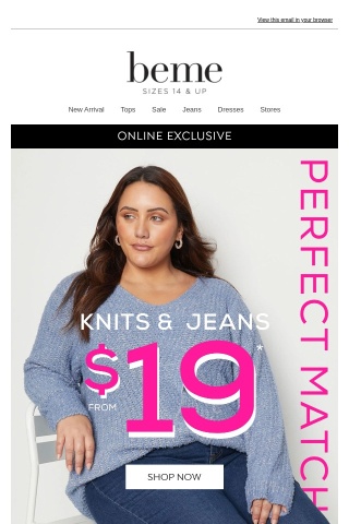 Lucky you! Denim & Knitwear NOW $19*