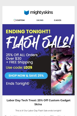 LAST CALL! 25% off EVERYTHING ends tonight!