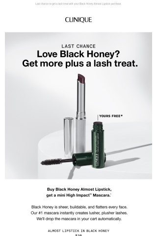 ENDS TONIGHT. Get your free mini mascara! With your Black Honey purchase.