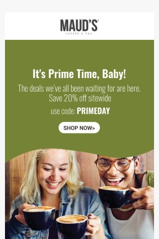 It's Prime Time Baby! Save 20% Off Sitewide ☕➡️📦