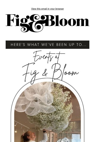 Events at Fig & Bloom: Here's what we've been up to!