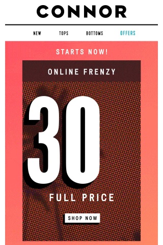 Online Frenzy Starts NOW! 30% Off Full Price Styles!
