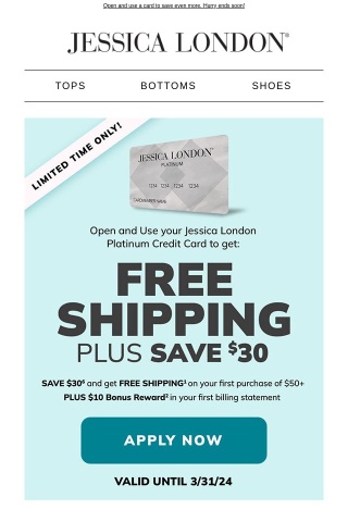 Special Limited Time Offer: Save even MORE when you open a Jessica London Platinum Credit Card!